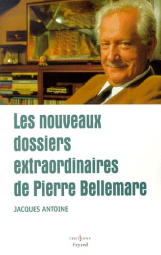 Les nouveaux dossiers extraordinaires de Pierre Bellemare 9782846120173