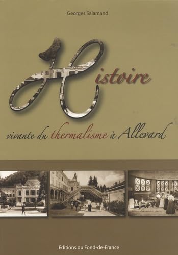 Histoire vivante du thermalisme à Allevard 9782952519823