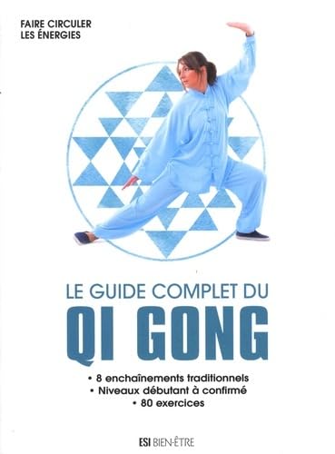 GUIDE COMPLET DU QI GONG (LE) - FAIRE CIRCULER LES ENERGIES 9782822605724