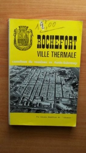 Rochefort Ville Thermale, carrefour du Tourisme en Aunis-Saintonge. 