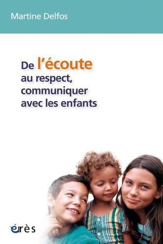 De l'écoute au respect, communiquer avec les enfants 9782749207155