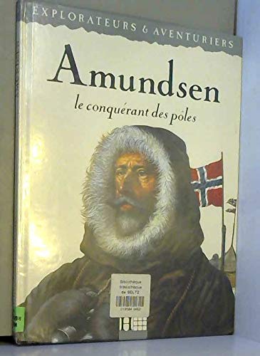 Amundsen: Le conquérant des pôles 9782010193927