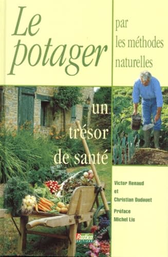 Le Potager Par Les Methodes Naturelles, Un Tresor De Sante 9782840380573
