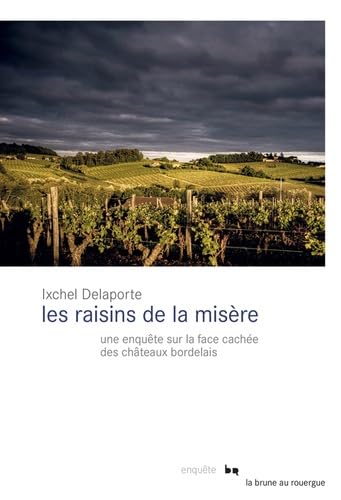 Les raisins de la misère: Une enquête sur la face cachée des châteaux bordelais 9782812616594