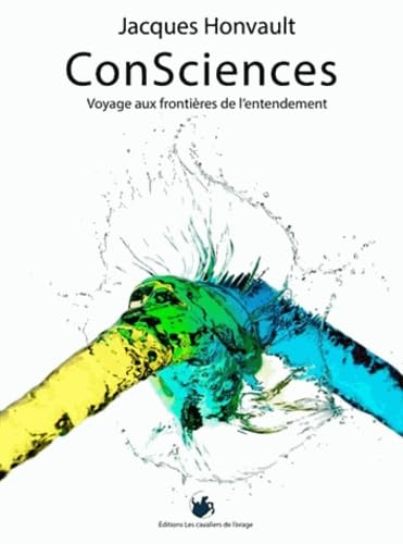ConSciences : Voyage aux frontières de l'entendement 9791091235068