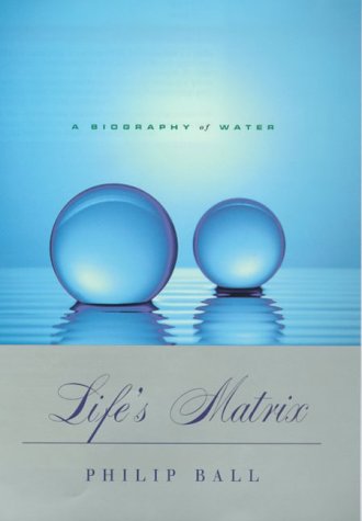 Life's Matrix: A Biography of Water 9780374186289