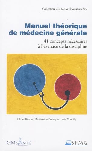 Manuel théorique de médecine générale: 41 concepts nécessaires à l'exercice de la discipline 9782919616183