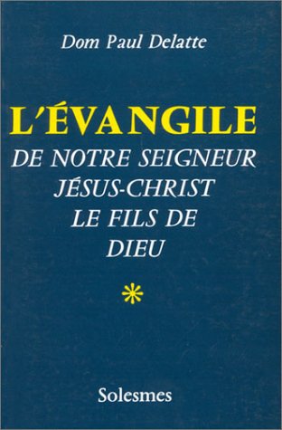 L'Evangile de notre Seigneur Jésus-Christ le Fils de Dieu, Tome 1 et Tome 2 9782852740075