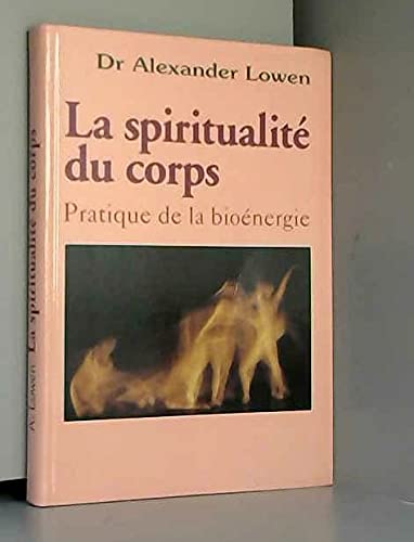 La spiritualité du corps Pratique de la bioénergie 9782286141448