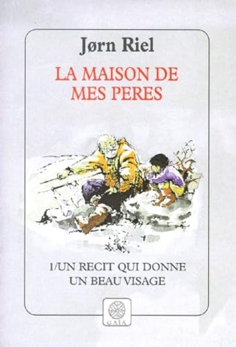 Un récit qui donne un beau visage (La maison de mes pères, tome 1) 9782910030131
