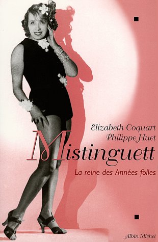 Mistinguett: La reine des années folles 9782226081988