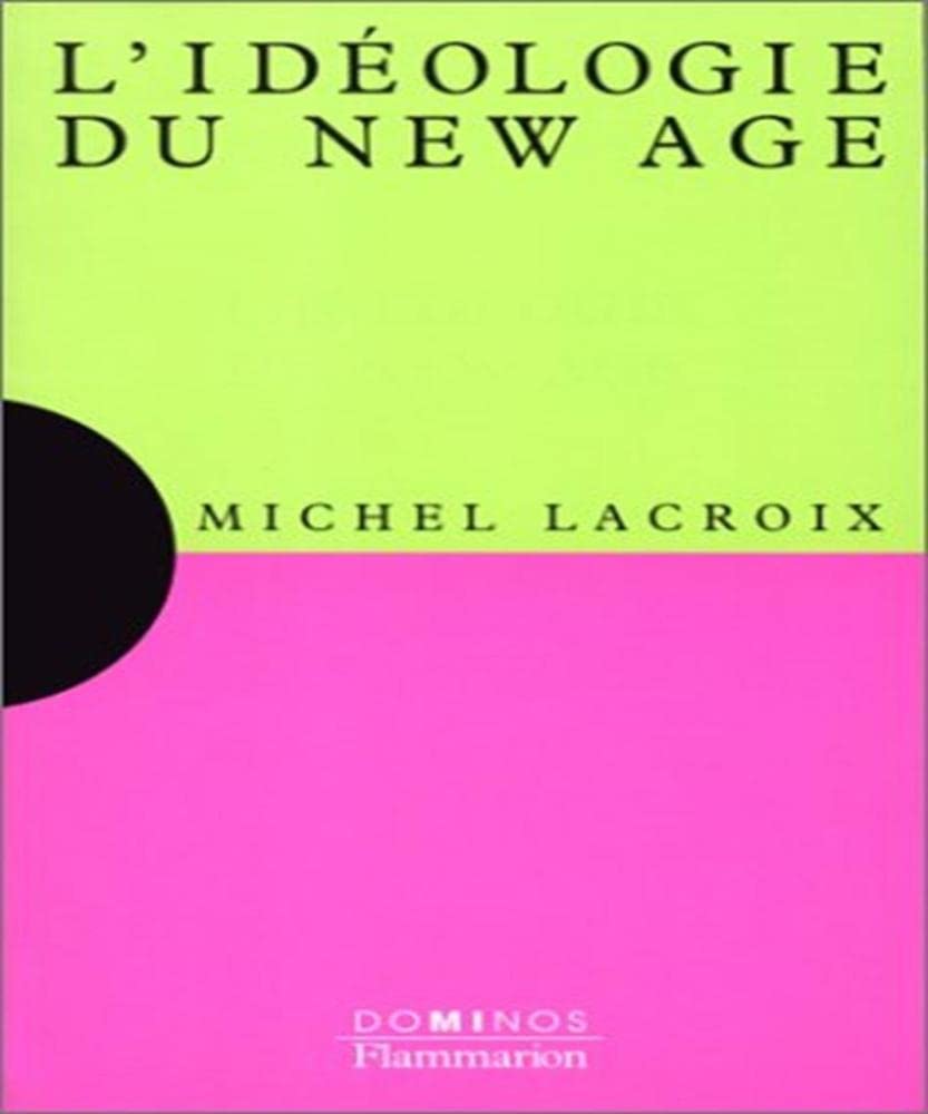 L'idéologie du New age: Un exposé pour comprendre, un essai pour réfléchir 9782080351470