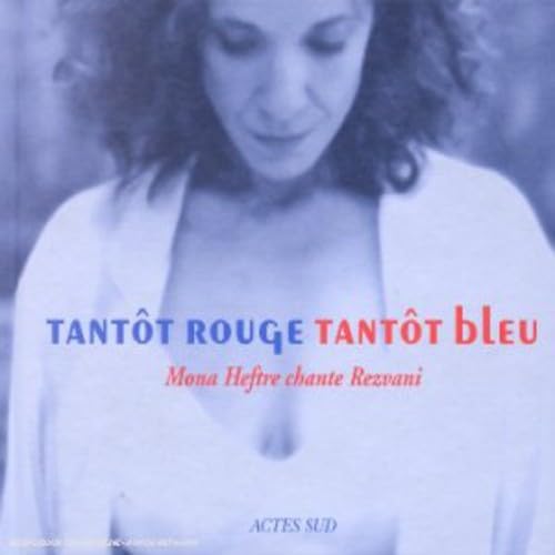 Tantôt rouge/Tantôt bleu : Mona Heftre chante Rezvani 3298490341070