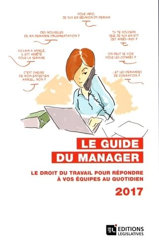 Le guide du manager: Le droit du travail pour répondre à vos équipes au quotidien 9782247164646
