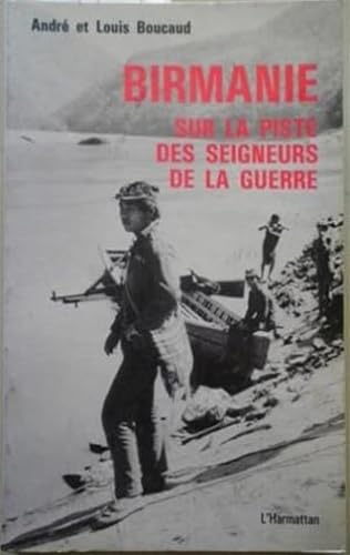 Birmanie : Sur la piste des seigneurs de la guerre 9782858025503