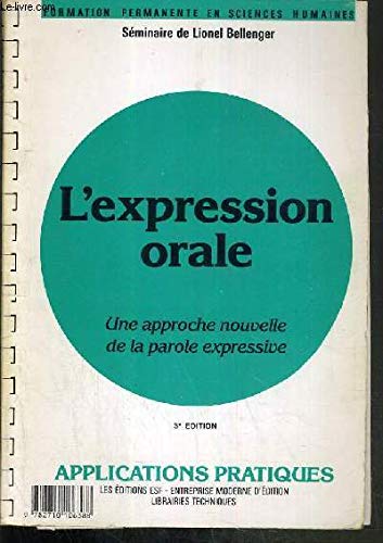 L'expression orale: Une approche nouvelle de la parole expressive, connaissance du problème, applications pratiques 9782710106388