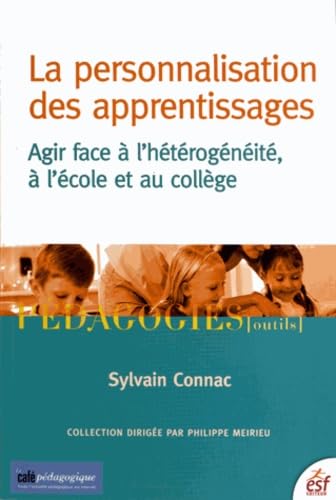 La personnalisation des apprentissages: Agir face à l'hétérogénéité, à l'école et au collège 9782710124177
