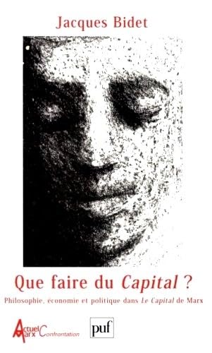Que faire du Capital ?: Philosophie, économie et politique dans Le Capital de Marx 9782130502920