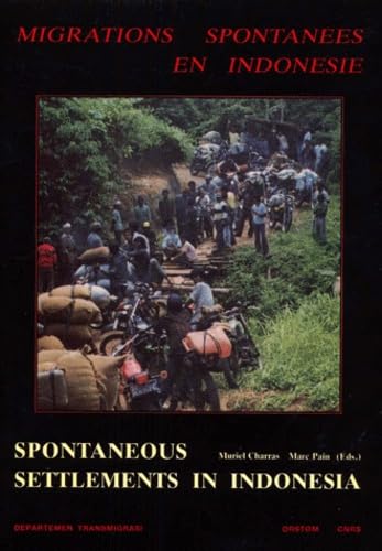 Migrations Spontanees En Indonesie : Spontaneous Settlements In Indonesia. La Colonisation Agricole Du Sud De Sumatra 9782709911467