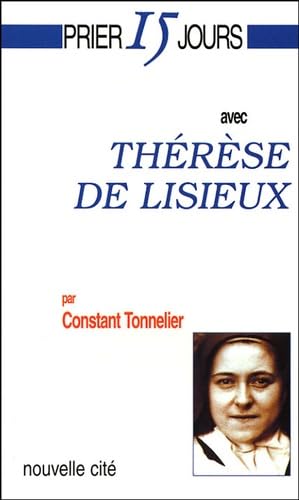 Prier 15 jours avec Thérèse de Lisieux, nouvelle édition 9782853133722