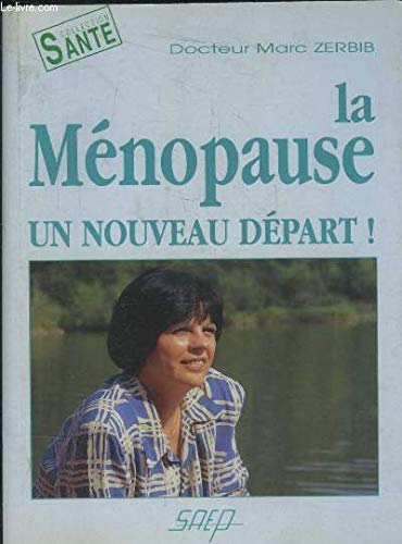 La ménopause: Un nouveau départ 9782737245114