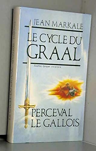 Le Cycle du Graal ****** sixième époque Perceval le Gaulois 9782286035167