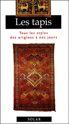 Les Tapis : tous les styles des origines à nos jours 9782263020902