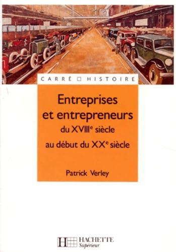 Entreprises et entrepreneurs du XVIIIe siècle au début du XXe siècle 9782010168000