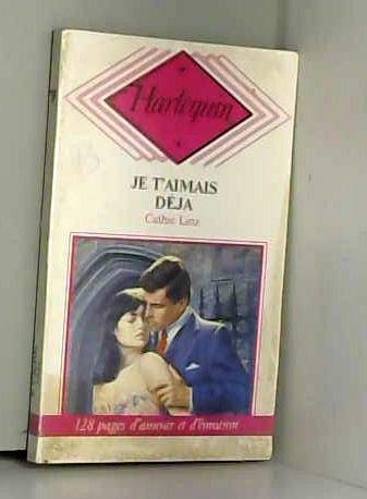 Je t'aimais déjà : Collection : Harlequin n° CP 31 9782280100458
