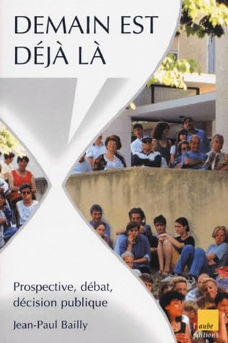 Demain est déjà la - Prospective débat 9782876784918