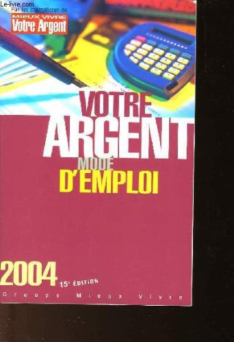 Votre argent mode d'emploi 9782952143608