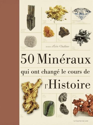 50 minéraux qui ont changé le cours de l'Histoire 9782702910344