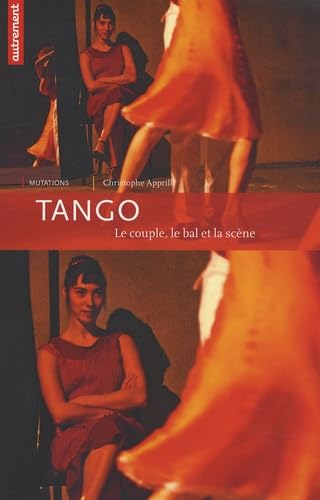 Tango: Le couple, le bal et la scène 9782746709874