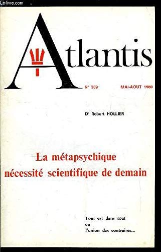 Atlantis n° 309 - La métaphysique, nécessité scientifique de demain par Dr Robert Hollier, Les grandes conférences d'Atlantis 