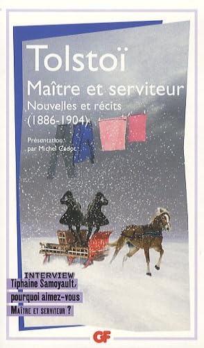 Maître et serviteur, Nouvelles et récits (1886-1904): Interview Thiphaine Samoyault, pourquoi aimez-vous Maître et serviteur ? 9782081244733