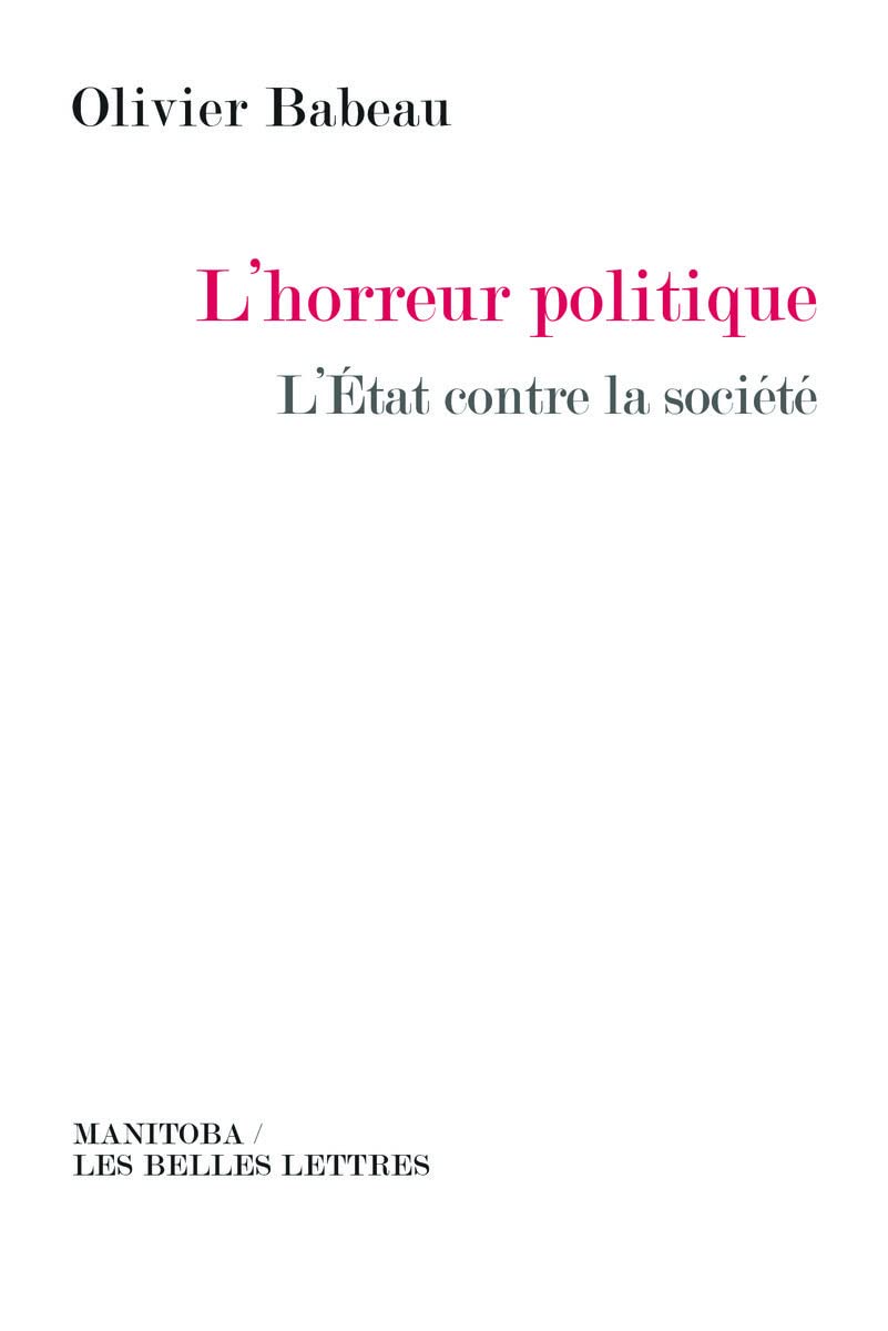 L'horreur politique: L'Etat contre la société 9782376150046