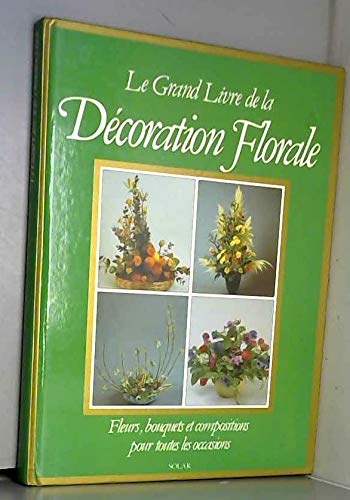 Le grand livre de l'art floral 9782263009709