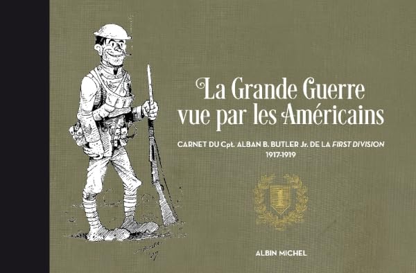 La Grande Guerre vue par les Américains: Carnet du Cpt. Alban B. Butler Jr. de la First Division, 1917-1919 9782226259042