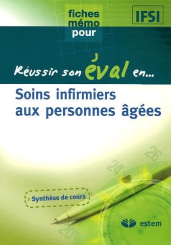 REUSSIR SON EVAL EN GERIATRIE: SOINS INFIRMIERS AUX PERSONNES AGEES 9782843713514