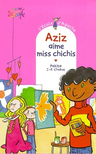 L'école d'Agathe, Tome 12 : Aziz aime Miss Chichis 9782700226928