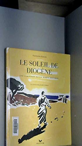 Le soleil de Diogène: Les penseurs de la Grèce antique 9782218070327