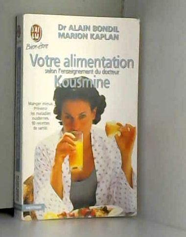 Votre Alimentation Selon L'Enseignement Du Dr Kousmine. 90 Recettes De Sante 9782277070108