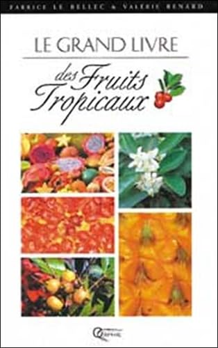 Le grand livre des fruits tropicaux 9782877630504