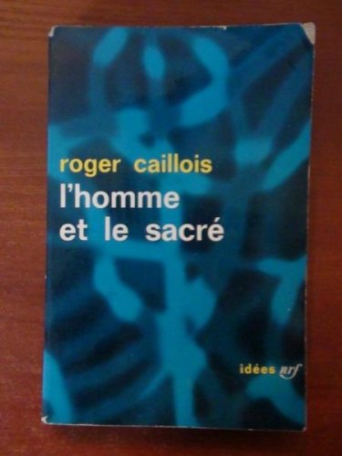 Caillois Roger - L'homme et le sacré 