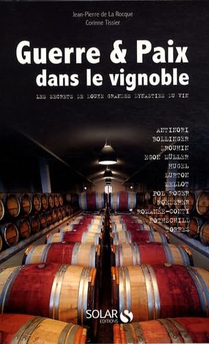 Guerre et Paix dans le vignoble: Les secrets de douze grandes dynasties du vin 9782263048708