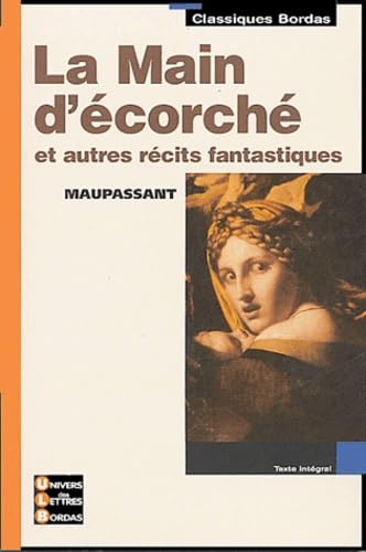 Classiques Bordas - La Main d'écorché et autres récits fantastiques - Maupassant 9782047305843