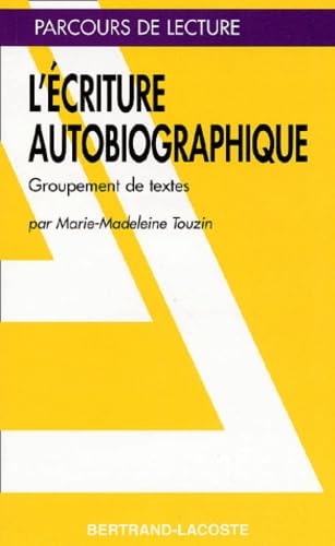 L ECRITURE AUTOBIOGRAPHIQUE-PARCOURS DE LECTURE 9782735206308