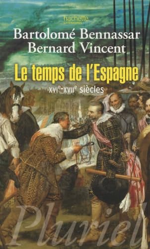 Le temps de l'Espagne: XVIe-XVIIe siècles 9782012705579