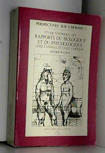Etude théorique des rapports du biologique et du psychologique chez l'animal et chez l'homme 9782870771730