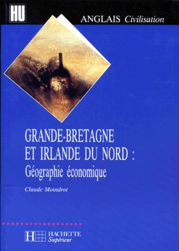 Grande-Bretagne et Irlande du Nord: Géographie économique 9782010185342
